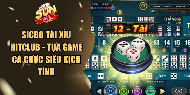 Sicbo Tài Xỉu Hitclub - Tựa Game Cá Cược Siêu Kịch Tính 1 Sicbo Tài Xỉu Hitclub